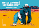 Qui a croqué le babouin?